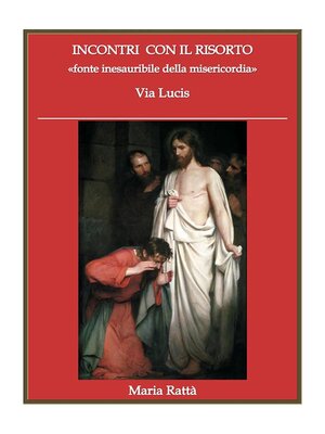 cover image of INCONTRI CON IL RISORTO «fonte inesauribile della misericordia»